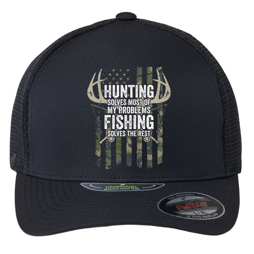 Hunting Solves Most Of My Problems Fishing The Rest Funny Flexfit Unipanel Trucker Cap