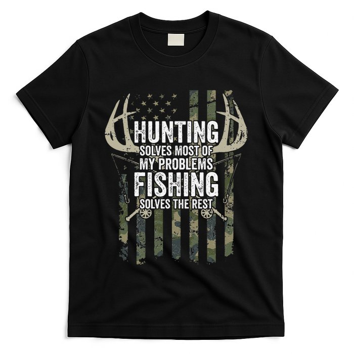 Hunting Solves Most Of My Problems Fishing The Rest Funny T-Shirt