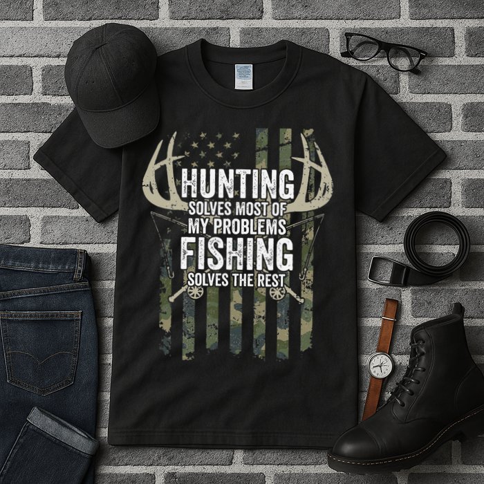 Hunting Solves Most Of My Problems Fishing The Rest Funny Tall T-Shirt