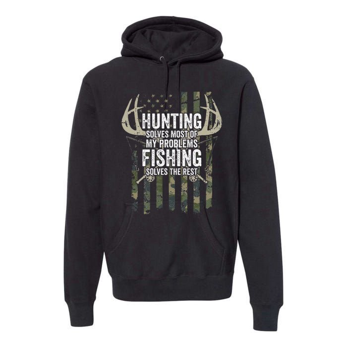 Hunting Solves Most Of My Problems Fishing The Rest Funny Premium Hoodie