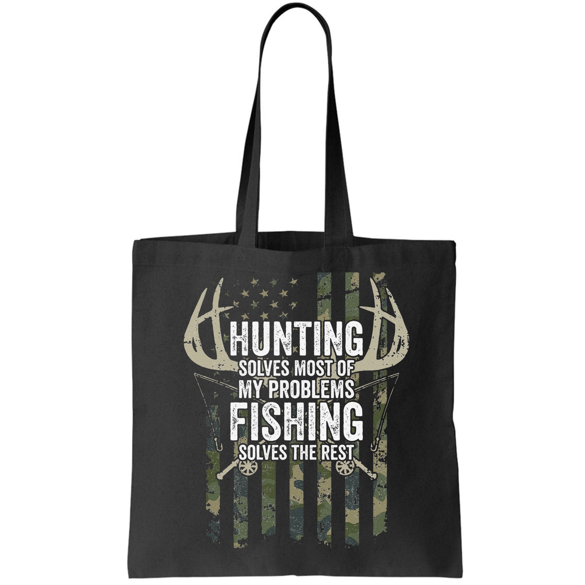 Hunting Solves Most Of My Problems Fishing The Rest Funny Bag
