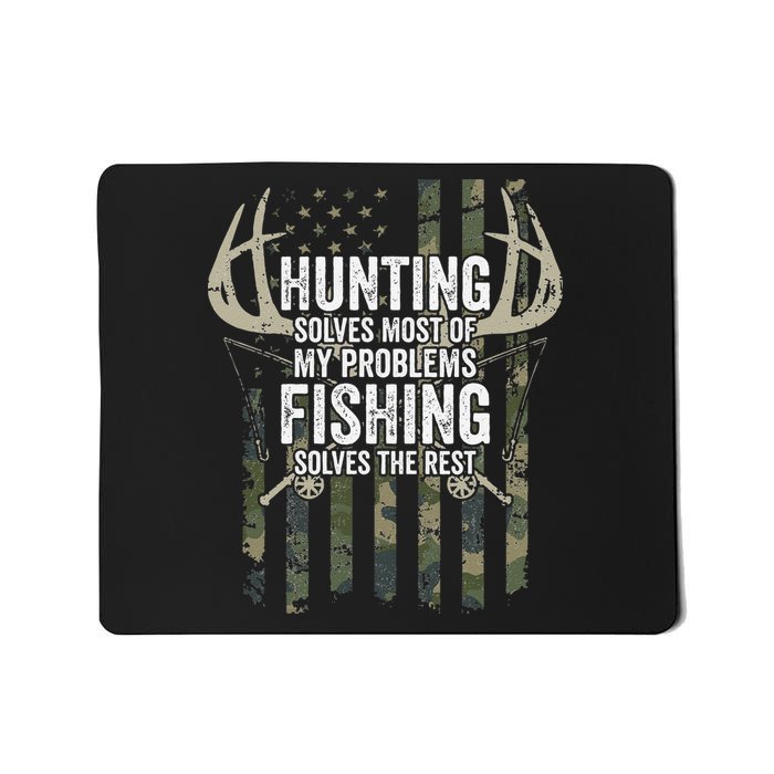 Hunting Solves Most Of My Problems Fishing The Rest Funny Mousepad