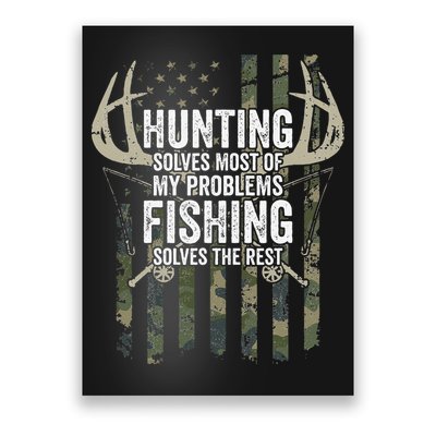 Hunting Solves Most Of My Problems Fishing The Rest Funny Poster