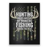Hunting Solves Most Of My Problems Fishing The Rest Funny Poster