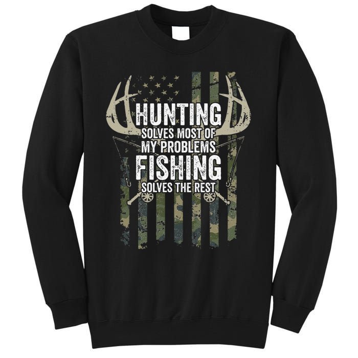 Hunting Solves Most Of My Problems Fishing The Rest Funny Tall Sweatshirt