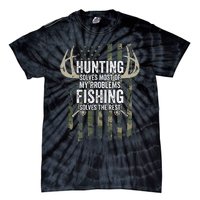 Hunting Solves Most Of My Problems Fishing The Rest Funny Tie-Dye T-Shirt