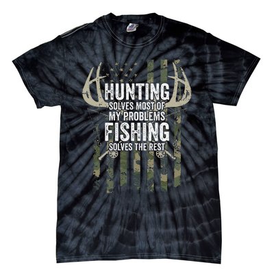 Hunting Solves Most Of My Problems Fishing The Rest Funny Tie-Dye T-Shirt