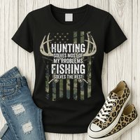 Hunting Solves Most Of My Problems Fishing The Rest Funny Womens T-Shirt