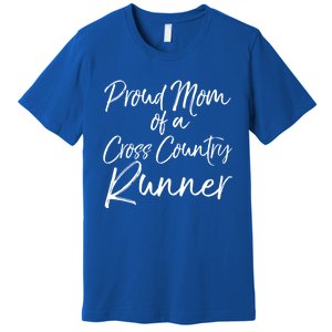 High School Mom Run Gift Proud Mom Of A Cross Country Runner Meaningful Gift Premium T-Shirt