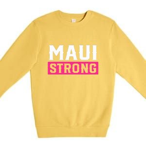 Hawaii Strong Maui Lahaina Hawaiian Islands Pray For Maui Gift Premium Crewneck Sweatshirt