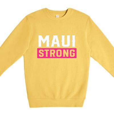 Hawaii Strong Maui Lahaina Hawaiian Islands Pray For Maui Gift Premium Crewneck Sweatshirt