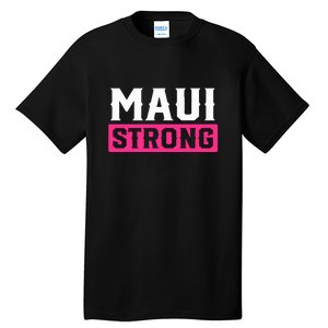 Hawaii Strong Maui Lahaina Hawaiian Islands Pray For Maui Gift Tall T-Shirt