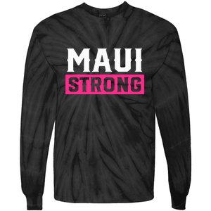 Hawaii Strong Maui Lahaina Hawaiian Islands Pray For Maui Gift Tie-Dye Long Sleeve Shirt