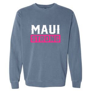 Hawaii Strong Maui Lahaina Hawaiian Islands Pray For Maui Gift Garment-Dyed Sweatshirt