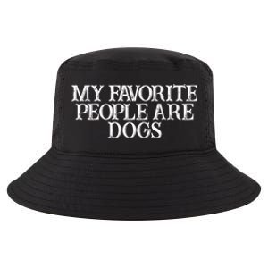 Humor Saying My Favorite People Are Dogs Great Gift Cool Comfort Performance Bucket Hat