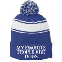 Humor Saying My Favorite People Are Dogs Great Gift Stripe Pom Pom Beanie