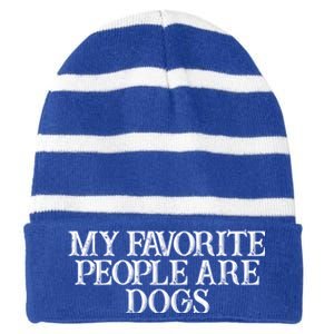 Humor Saying My Favorite People Are Dogs Great Gift Striped Beanie with Solid Band