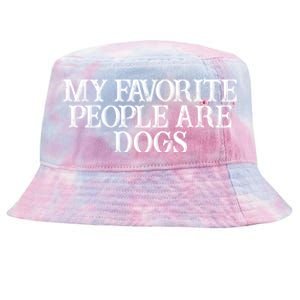 Humor Saying My Favorite People Are Dogs Great Gift Tie-Dyed Bucket Hat