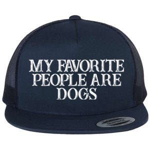 Humor Saying My Favorite People Are Dogs Great Gift Flat Bill Trucker Hat