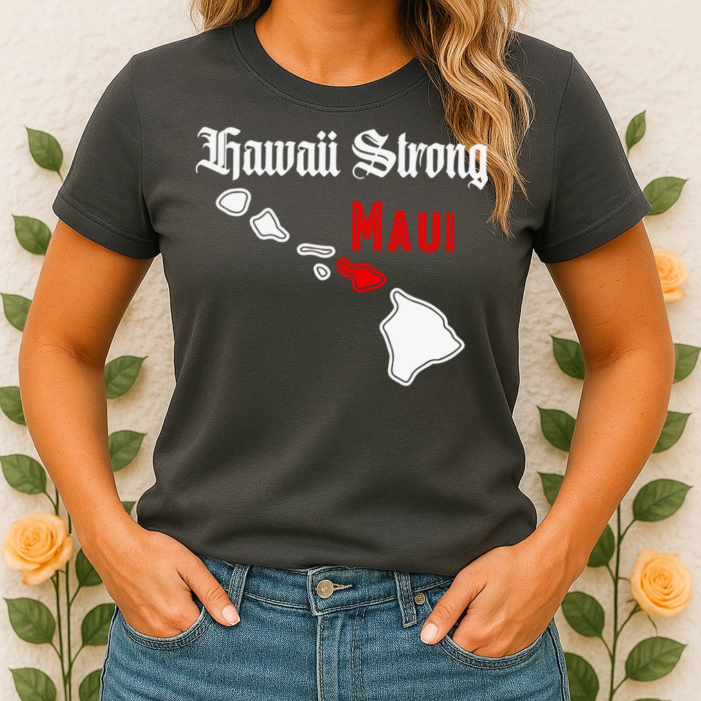 Hawaii Strong Maui Gift Womens T-Shirt