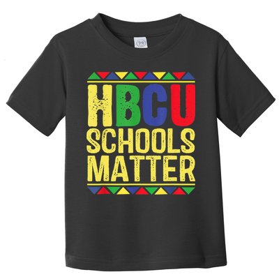 Hbcu Schools Matter Historical Black Colleges Toddler T-Shirt