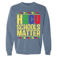 Hbcu Schools Matter Historical Black Colleges Garment-Dyed Sweatshirt