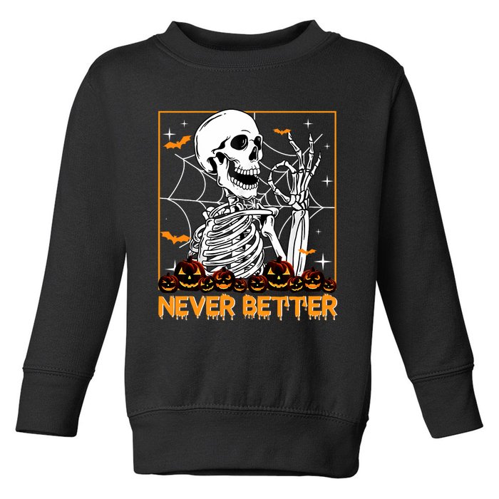 Halloween Shirts Never Better Skeleton Funny Skull Toddler Sweatshirt