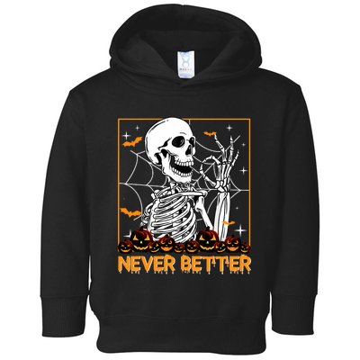 Halloween Shirts Never Better Skeleton Funny Skull Toddler Hoodie