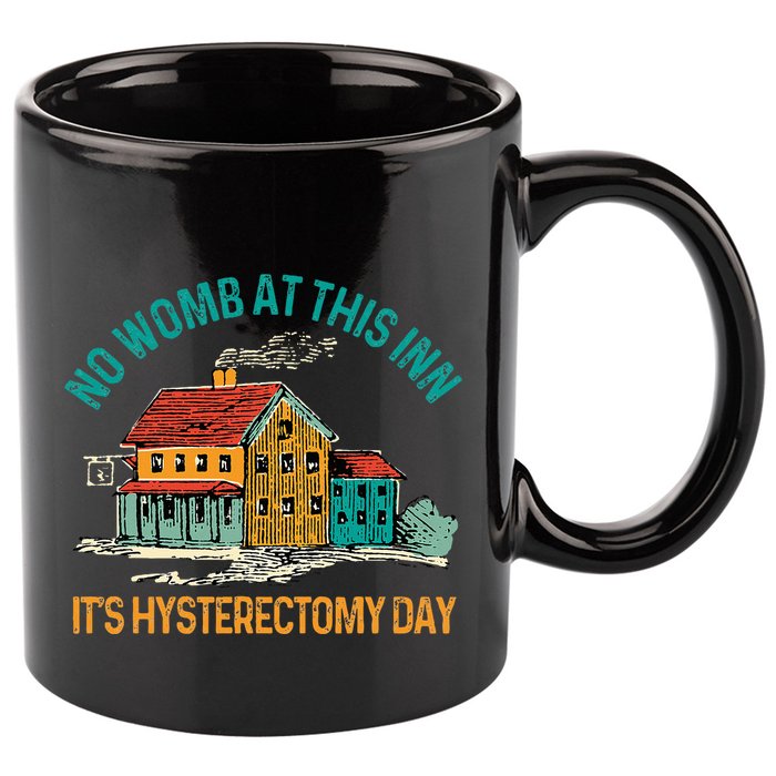 Hysterectomy Surgery No Womb At This Inn Hysterectomy Day 11oz C Handle Ceramic Mug
