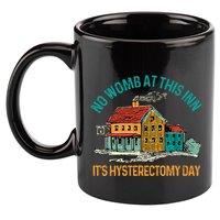 Hysterectomy Surgery No Womb At This Inn Hysterectomy Day 11oz C Handle Ceramic Mug