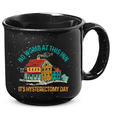 Hysterectomy Surgery No Womb At This Inn Hysterectomy Day 15oz Campfire Ceramic Mug