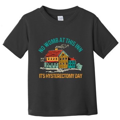 Hysterectomy Surgery No Womb At This Inn Hysterectomy Day Toddler T-Shirt
