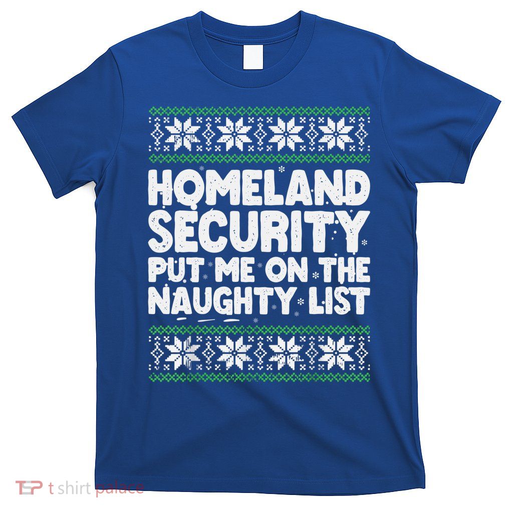Homeland Security Naughty List Christmas Great Gift T-Shirt