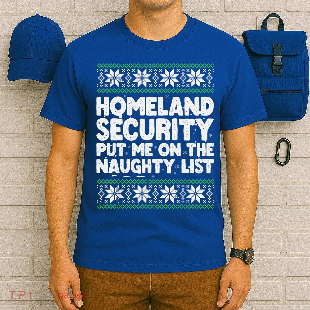 Homeland Security Naughty List Christmas Great Gift T-Shirt