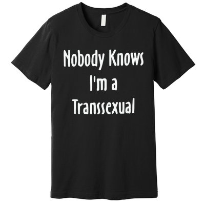 Hunter Schafer Nobody Knows I’M A Transsexual Premium T-Shirt