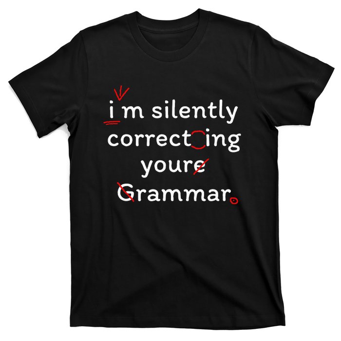 High School Nerd Math I Am Silently Correcting Your Grammar T-Shirt