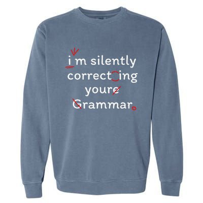 High School Nerd Math I Am Silently Correcting Your Grammar Garment-Dyed Sweatshirt