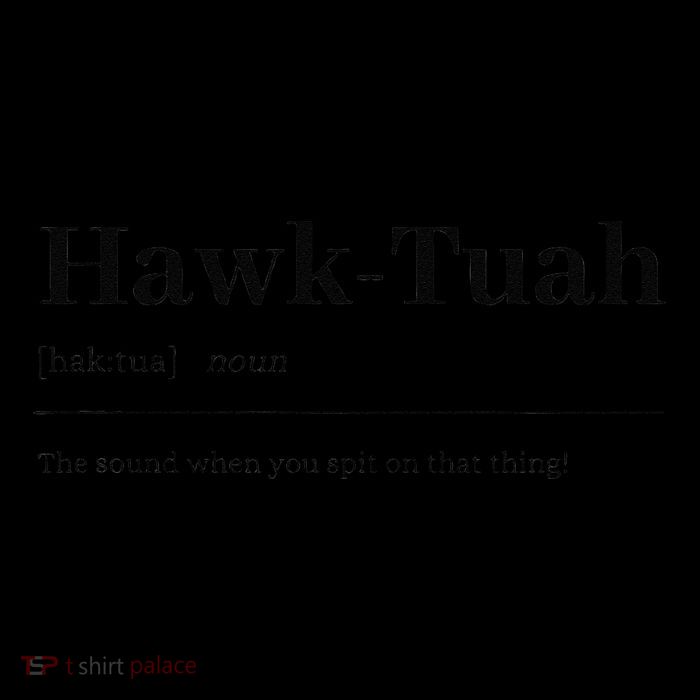 Hawktuahsound Spit On That Thing Funviral Quote Tall T-Shirt
