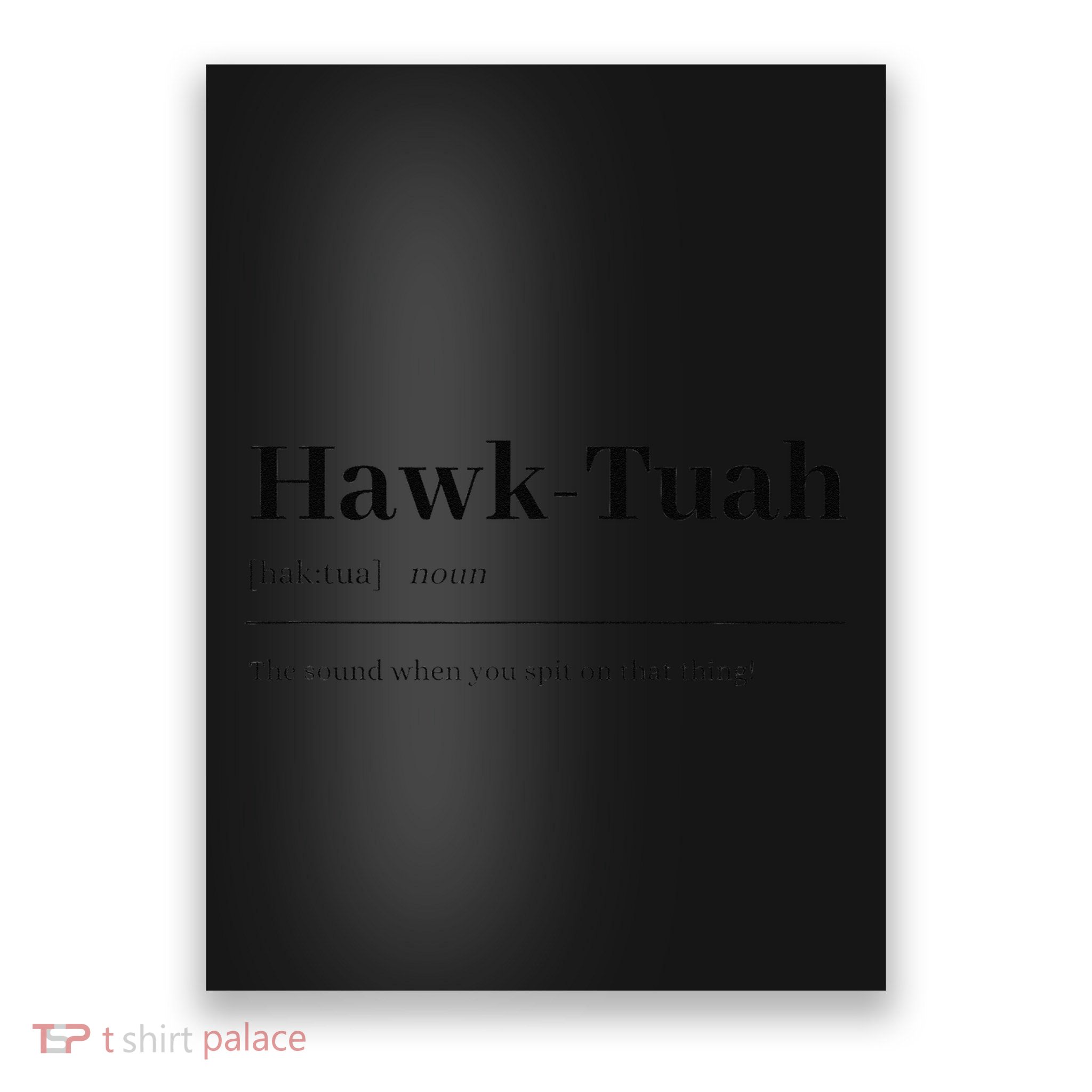 Hawktuahsound Spit On That Thing Funviral Quote Poster