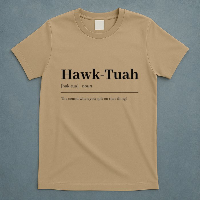 Hawktuahsound Spit On That Thing Funviral Quote T-Shirt