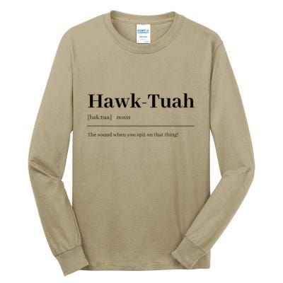 Hawktuahsound Spit On That Thing Funviral Quote Tall Long Sleeve T-Shirt