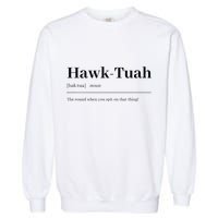 Hawktuahsound Spit On That Thing Funviral Quote Garment-Dyed Sweatshirt