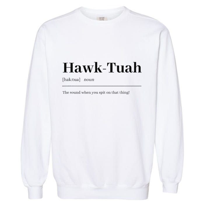 Hawktuahsound Spit On That Thing Funviral Quote Garment-Dyed Sweatshirt