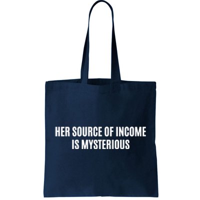 Her Source Of Income Is Mysterious Tote Bag