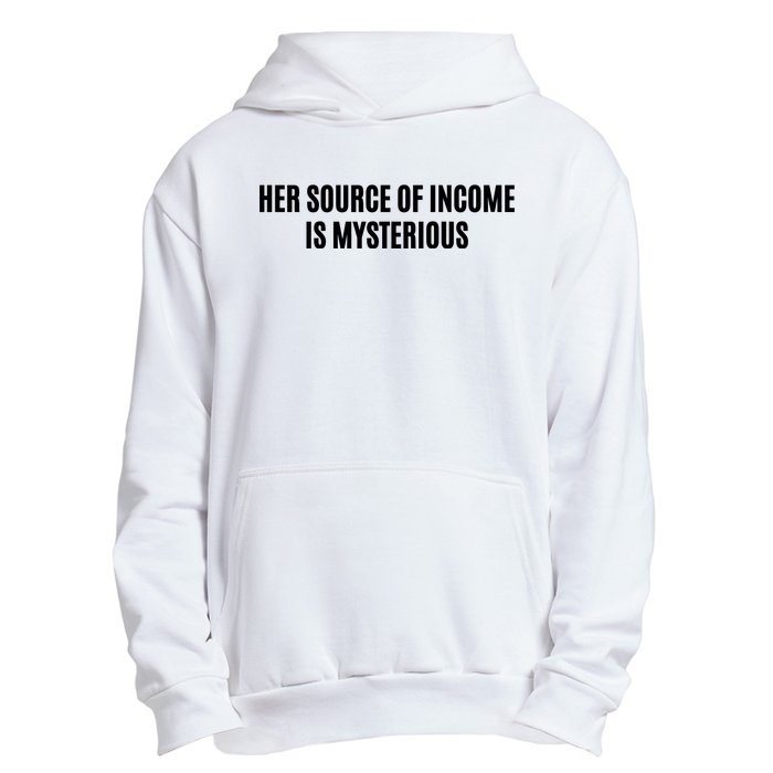 Her Source Of Income Is Mysterious Urban Pullover Hoodie