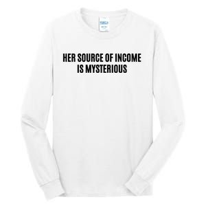 Her Source Of Income Is Mysterious Tall Long Sleeve T-Shirt