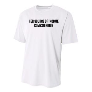 Her Source Of Income Is Mysterious Performance Sprint T-Shirt