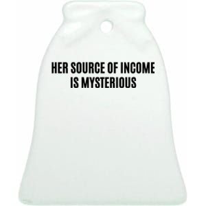 Her Source Of Income Is Mysterious Ceramic Bell Ornament