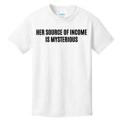 Her Source Of Income Is Mysterious Kids T-Shirt