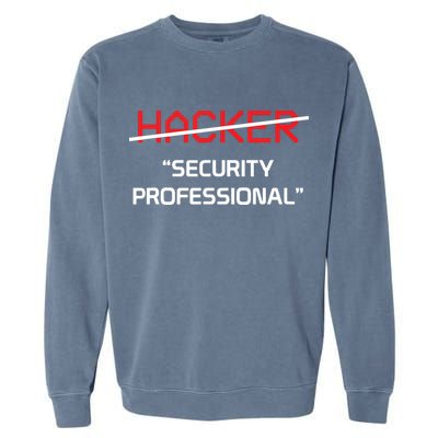 Hacker Security Professional Funny Programmer Gift Garment-Dyed Sweatshirt